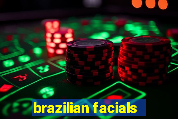 brazilian facials